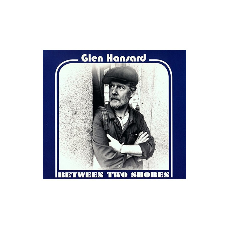 GLEN HANSARD - BETWEEN TWO SHORES