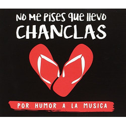 NO ME PISES QUE LLEVO CHANCLAS - POR HUMOR A LA MUSICA