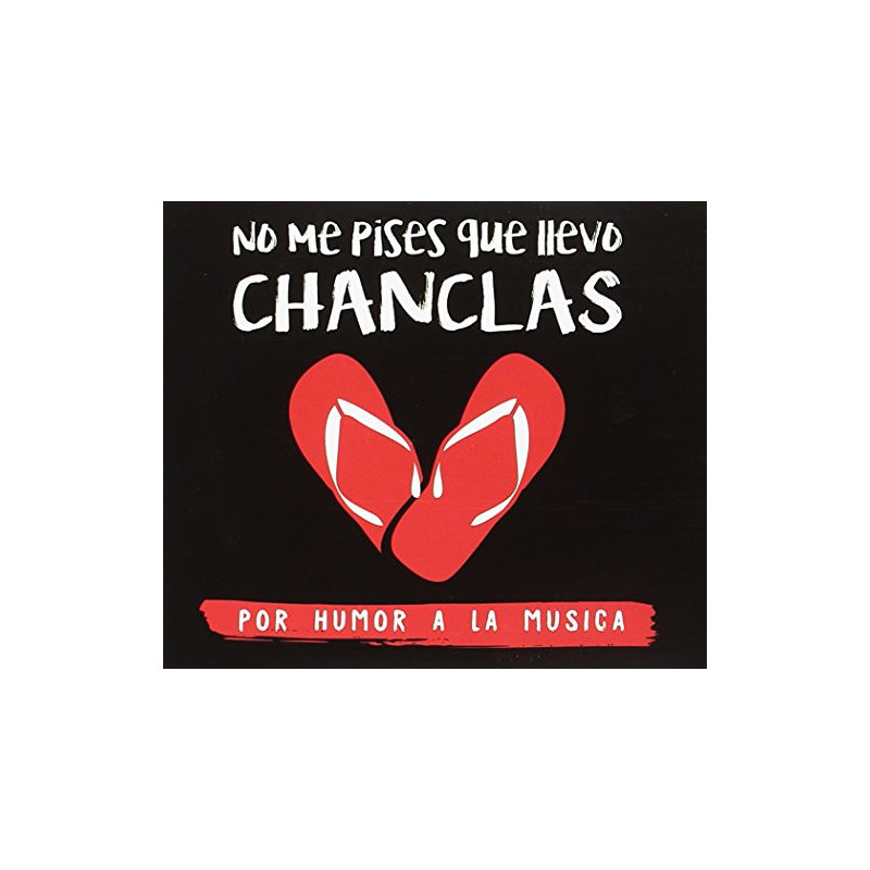 NO ME PISES QUE LLEVO CHANCLAS - POR HUMOR A LA MUSICA