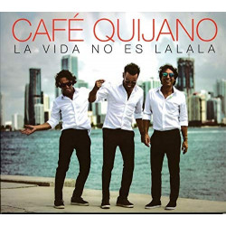 CAFE QUIJANO - LA VIDA NO ES LA LA LA