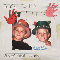 JACK & JACK - A GOOD FRIEND...
