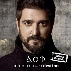 ANTONIO OROZCO - DESTINO ULTIMA LLAMADA