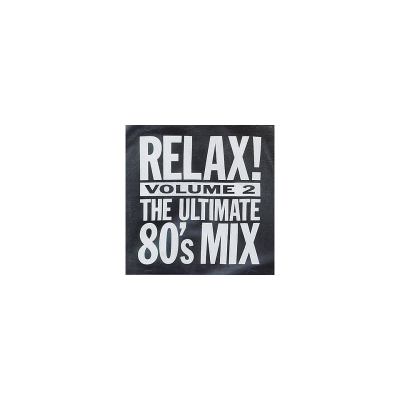 VARIOS RELAX! THE ULTIMATE 80'S MIX 2 - RELAX! THE ULTIMATE 80'S MIX VOL2