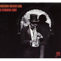 RAHSAAN ROLAND KIRK - A STANDING EIGHT