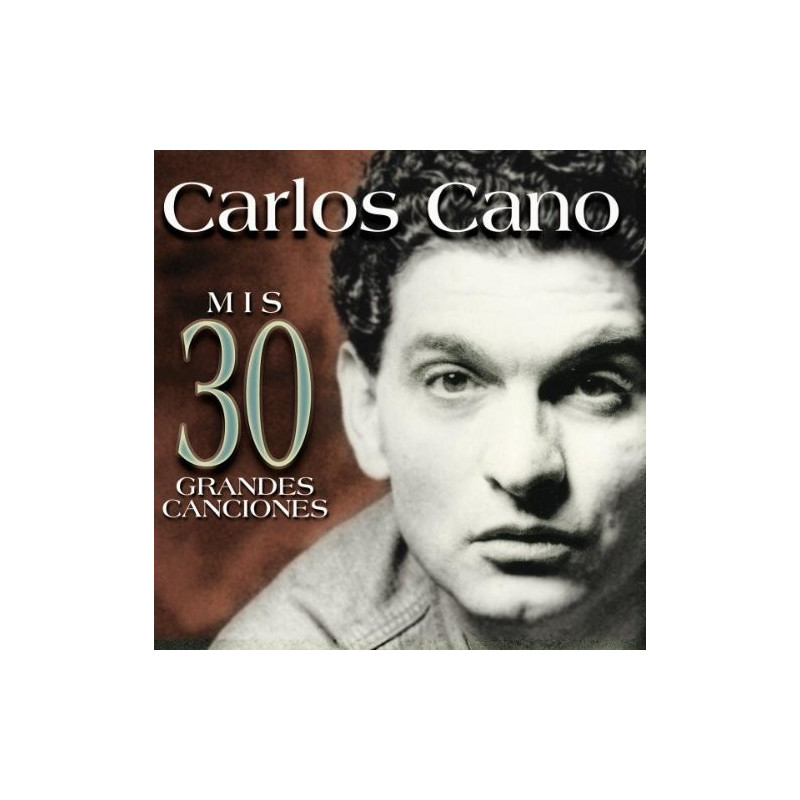 CARLOS CANO - MIS 30 GRANDES CANCIONES