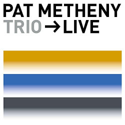 PAT METHENY TRIO - LIVE