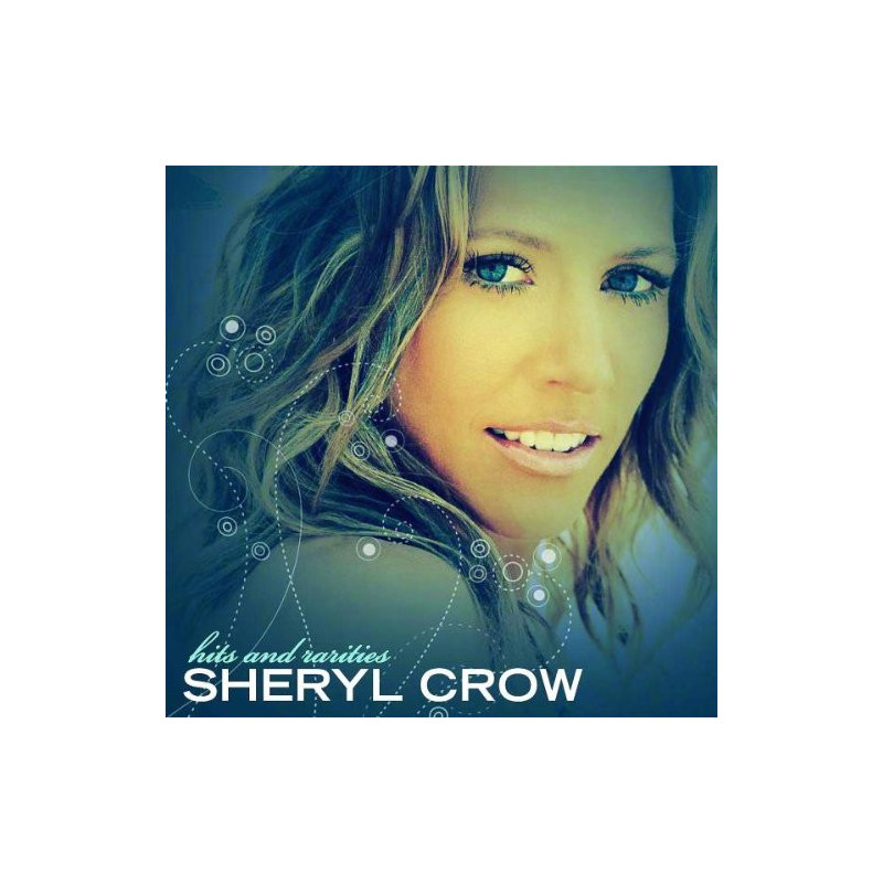 SHERYL CROW - HITS & RARITIES