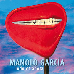 MANOLO GARCIA - TODO ES AHORA