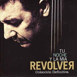 REVOLVER - TU NOCHE Y LA...