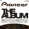 VARIOS PIONNER THE ALBUM 2000-2010 - 2000-2010 PIONNER THE ALBUM