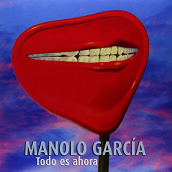 MANOLO GARCIA - TODO ES AHORA