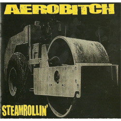 AEROBITCH - STEAMROLLIN'