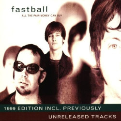 FASTBALL - ALL THE PAIN MONEY CAN BUY