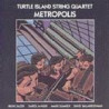 TURTLE ISLAND STRING QUARTET - METROPOLIS