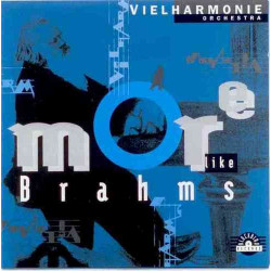 VIELHARMONIE ORCHESTRA - MORE LIKE BRAHMS