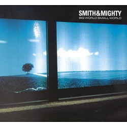 SMITH & MIGHTY - BIG WORLD SMALL WORLD