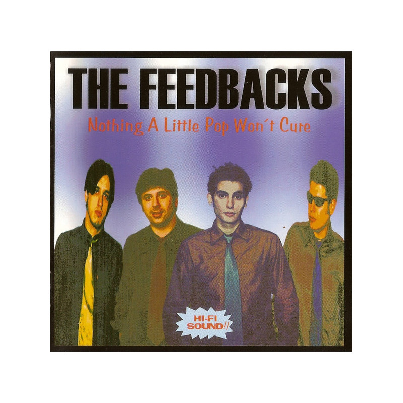 THE FEEDBACKS - NOTHING A LITTLE POP WON'T CURE