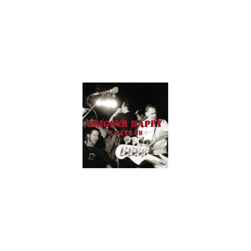 THE ALMIGHTY TRIGGER HAPPY - I HATE US