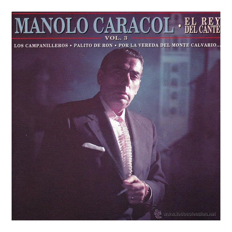 MANOLO CARACOL - EL REY DEL CANTE VOL.III