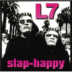 L7 - SLAP-HAPPY