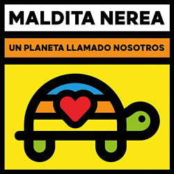 MALDITA NEREA - UN PLANETA LLAMADO NOSOTROS