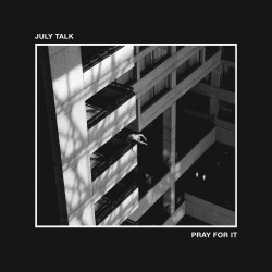 JULY TALK - PRAY FOR IT (LP-VINILO)