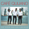 CAFE QUIJANO - LA VIDA NO ES LA LA LA (CD)