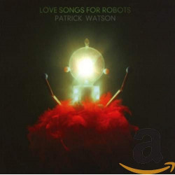 PATRICK WATSON - LOVE SONGS FOR ROBOTS (CD)
