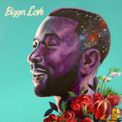 JOHN LEGEND - BIGGER LOVE...