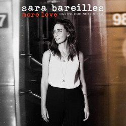 SARA BAREILLES - MORE LOVE...