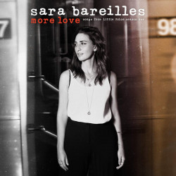 SARA BAREILLES - MORE LOVE...