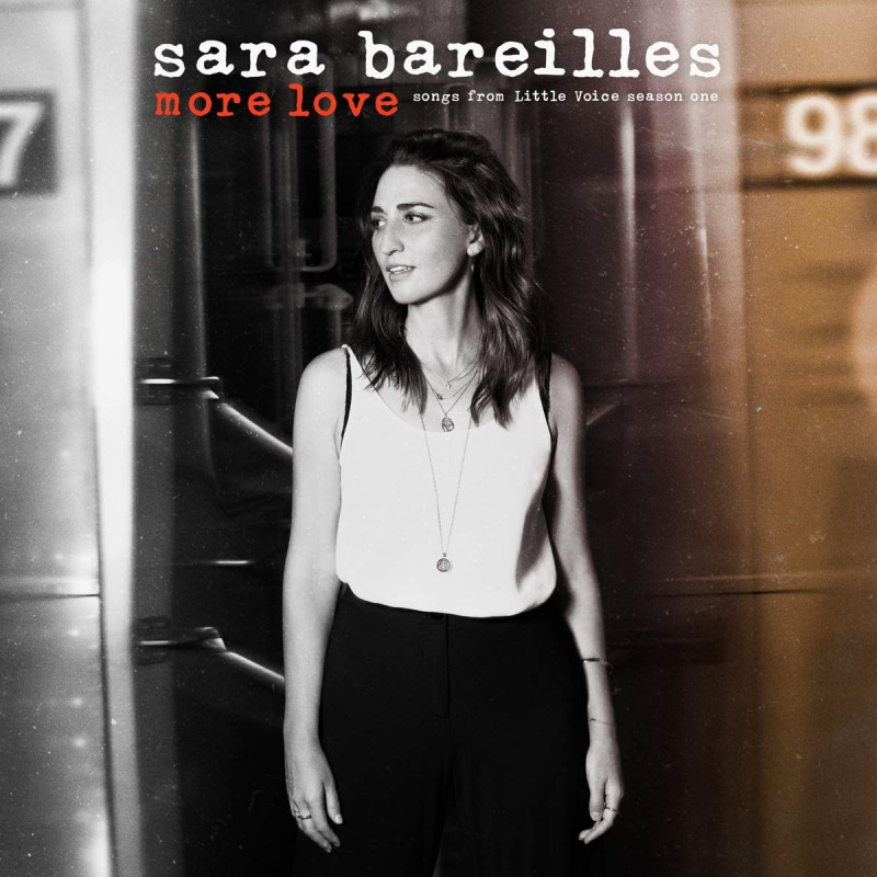 SARA BAREILLES - MORE LOVE - SONGS FROM LITTLE VOICE SEASON ONE (CD)