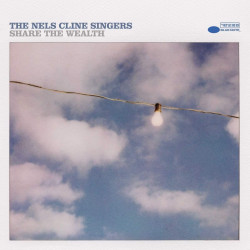 THE NELS CLINE SINGERS - SHARE THE WEALTH (2 LP-VINILO)