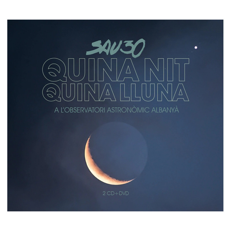SAU30 - QUINA NIT, QUINA LLUNA (2CD + DVD)