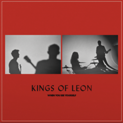 KINGS OF LEON - WHEN YOU...