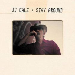 J.J. CALE - STAY AROUND (2...
