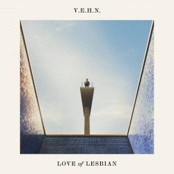 LOVE OF LESBIAN - V.E.H.N....