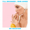 TILL BRONNER & BOB JAMES - ON VACATION (2 LP-VINILO)