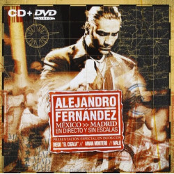 ALEJANDRO FERNANDEZ - MEXICO - MADRID EN DIRECTO Y SIN ESCALAS (CD+DVD)
