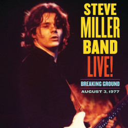 STEVE MILLER BAND - LIVE! BREAKING GROUND AUGUST 3, 1977 (CD)