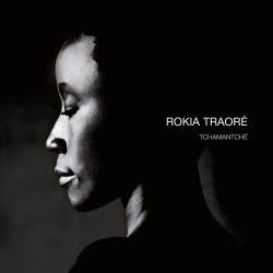 ROKIA TRAORÉ - TCHAMANTCHE...