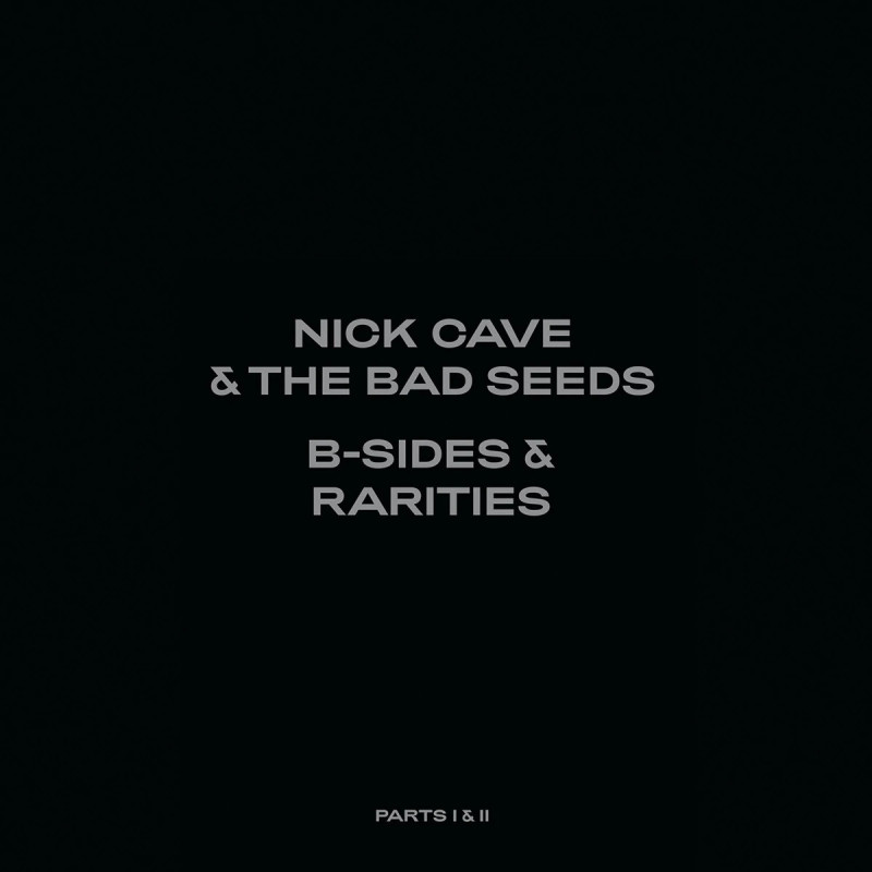 NICK CAVE & THE BAD SEEDS - B-SIDES & RARITIES: PART I & II (2 CD) DELUXE