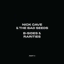 NICK CAVE & THE BAD SEEDS - B-SIDES & RARITIES (PART II) (2 CD)