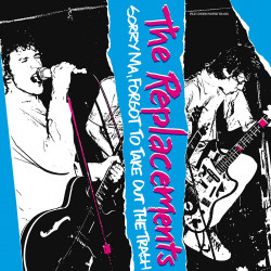 THE REPLACEMENTS - SORRY...