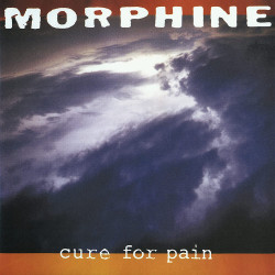 MORPHINE - CURE FOR PAIN (2...