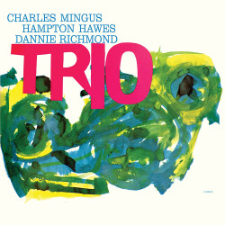 CHARLES MINGUS WITH DANNY RICHMOND & HAMPTON HAWES - MINGUS THREE (2 CD)