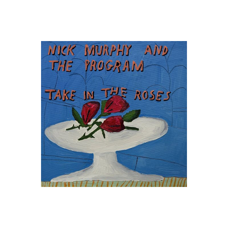 NICK MURPHY & THE PROGRAM - TAKE IN THE ROSES (LP-VINILO)