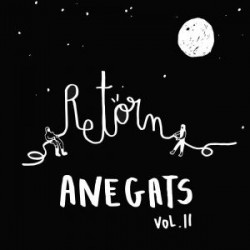 ANEGATS - RETORN (VOLUM II)...