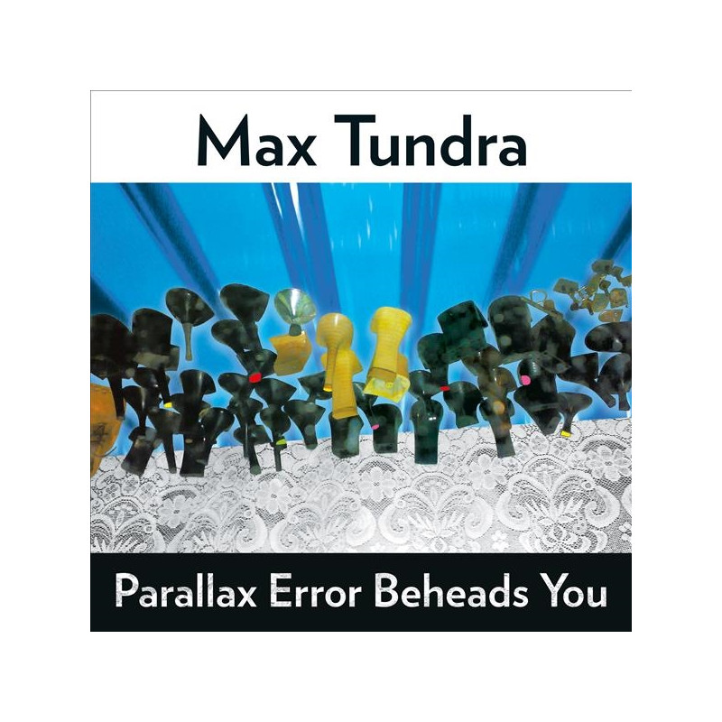 MAX TUNDRA - PARALLAX ERROR BEHEADS YOU (LP-VINILO)