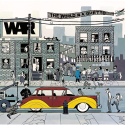 WAR - THE WORLD IS A GHETTO...